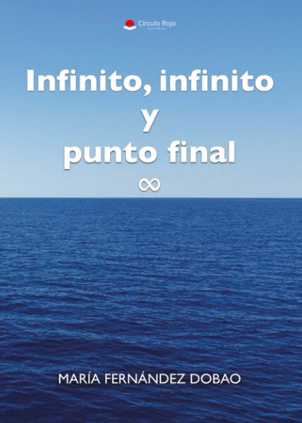 Infinito, infinito y punto final (NOVELA)