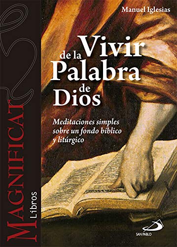 Vivir de la palabra de Dios: Meditaciones simples sobre un fondo bíblico y litúrgico (Magnificat libros)