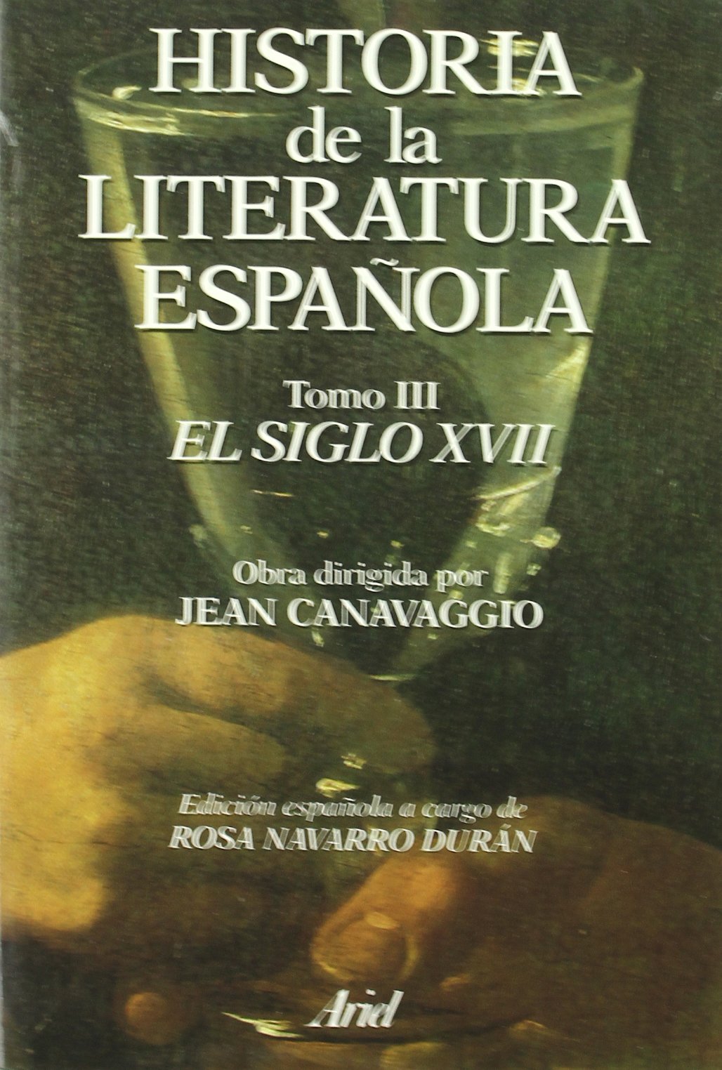 Historia de la literatura española. El siglo XVII: 1 (Ariel Letras)