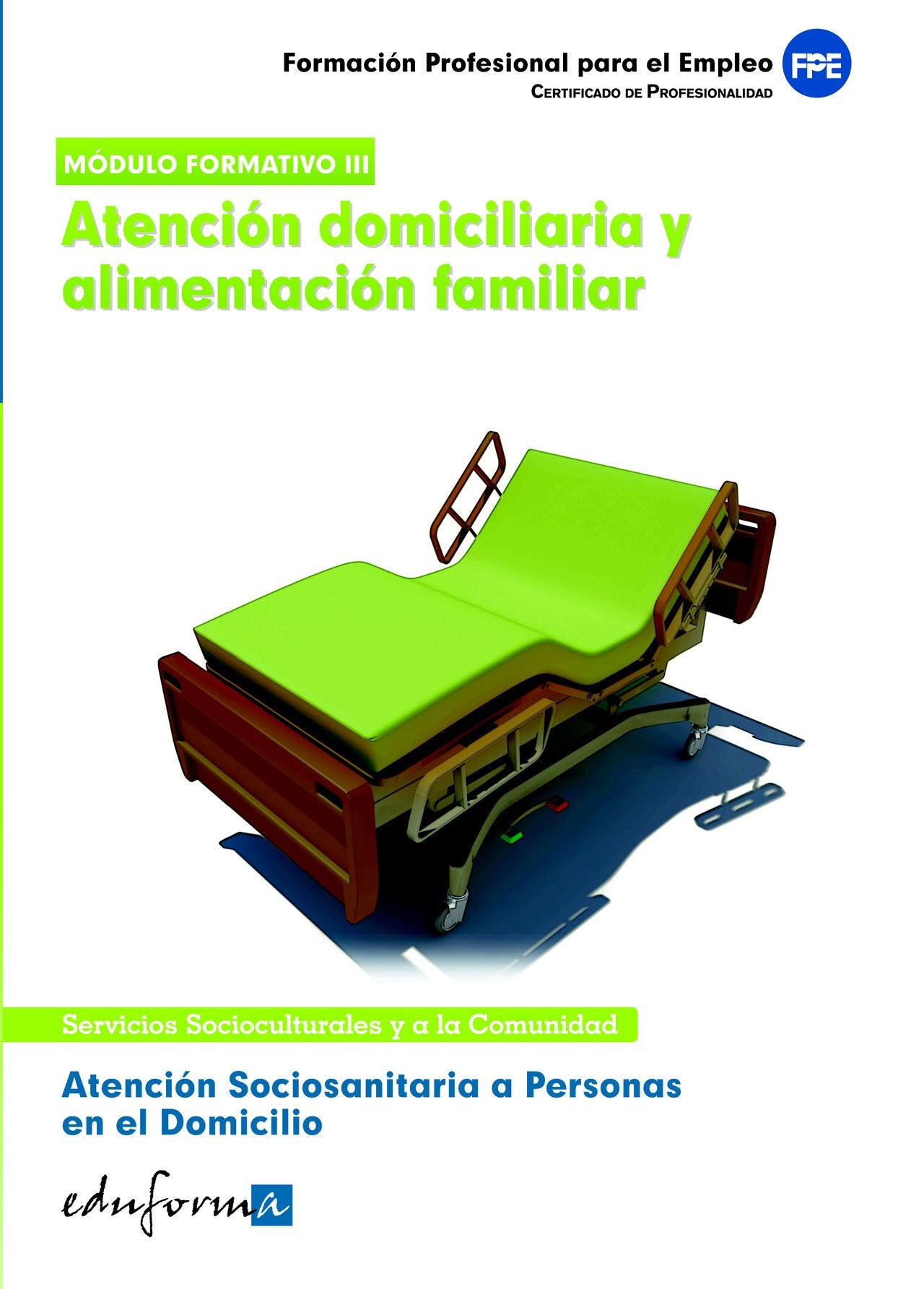 Atención Sociosanitaria A Personas En El Domicilio.Atención Domiciliaria Y Alimentación Familiar. Certificado De Profesionalidad