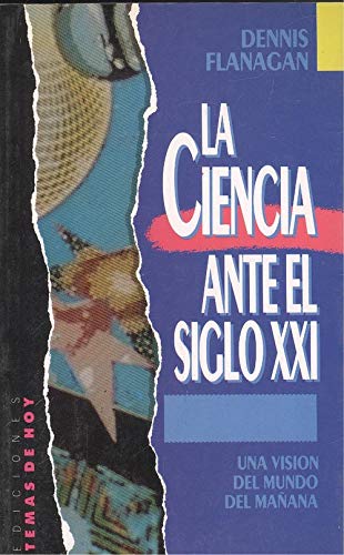 Ciencia ante el siglo xxi, la (Fin De Siglo)