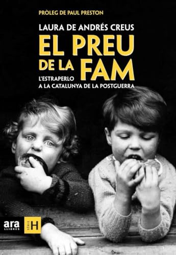 El Preu De La Fam. L'Estraperlo A La Catalunya De La Postguerra (Sèrie H)