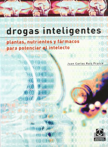 Drogas inteligentes. Plantas nutrientes y fármacos para potenciar el intelecto: Plantas, Nutrientes y Farmacos Para Potenciar el Intelecto (Salud)