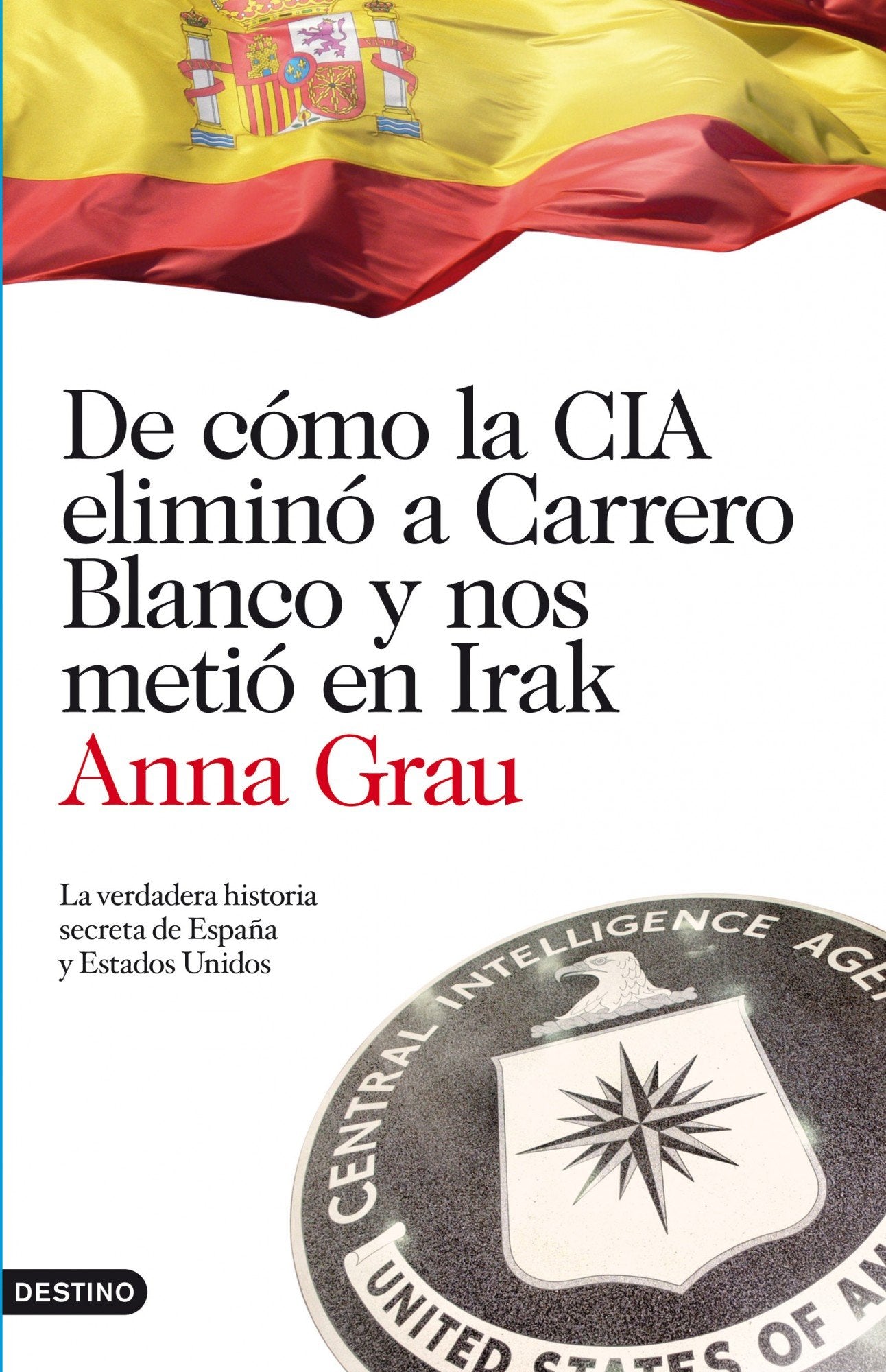 De cómo la CIA eliminó a Carrero Blanco y nos metió en Irak: La verdadera historia secreta de España y Estados Unidos: 196 (Imago Mundi)