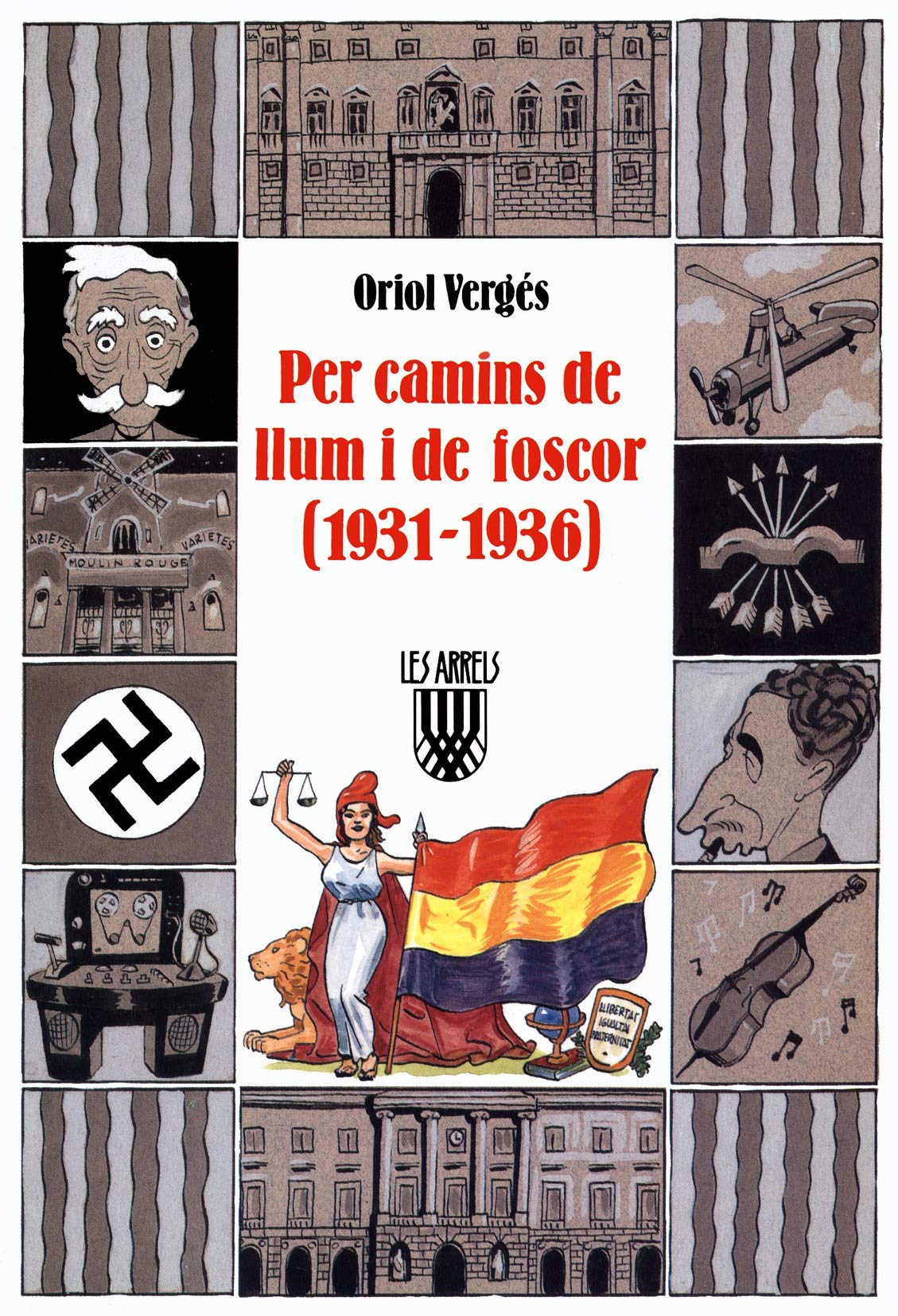 Per camins de llum i de foscor (1931 1936): La Segona Republica, del 1931 Al 1936 (Les Arrels, l'aventura i la història)