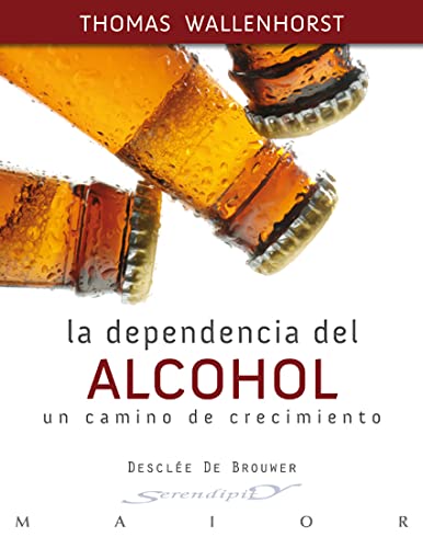 La dependencia del alcohol: Un camino de crecimiento (Serendipity Maior)