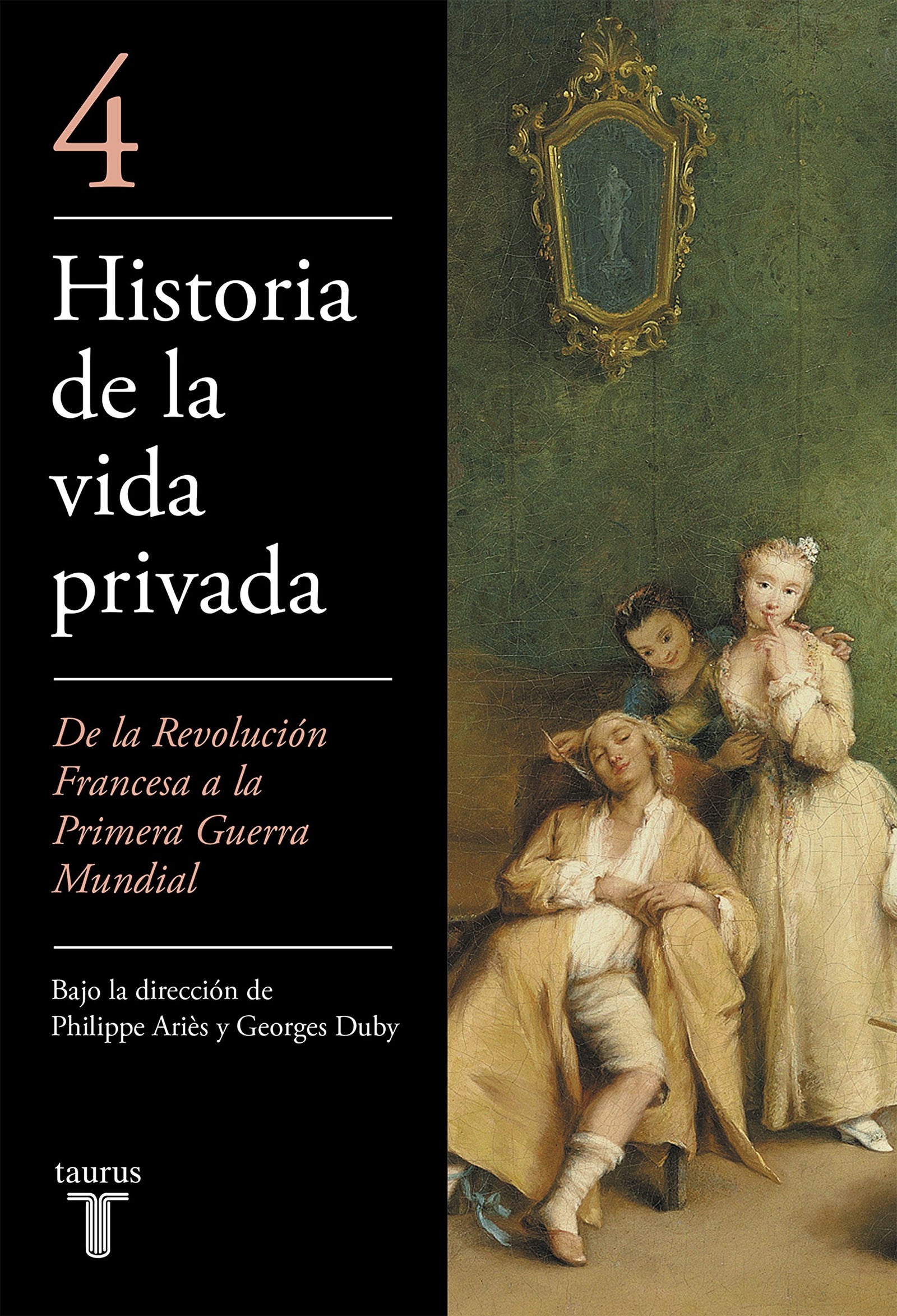 Historia de La Vida Privada Iv - Minor: de la Revolucion Francesa a la Primera Guerra Mundial