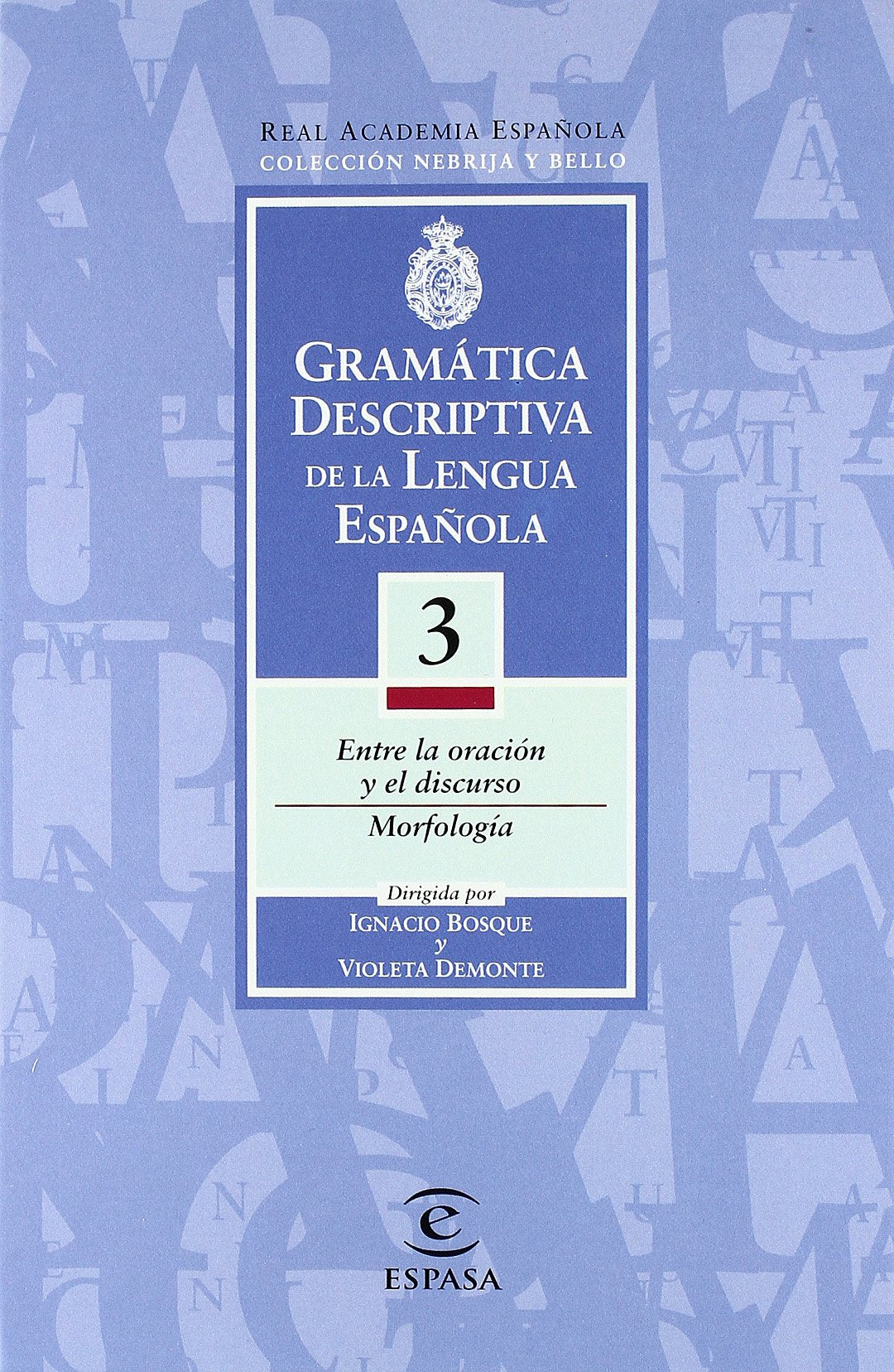 Gramática descriptiva de la lengua española. Vol. 3: Entre la oración y el discurso. Morfología