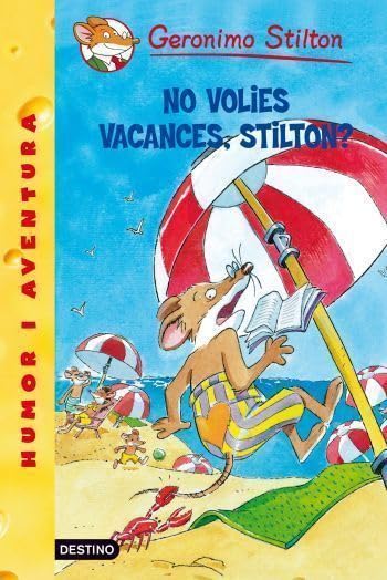 19- No volies vacances, Stilton? (GERONIMO STILTON. ELS GROCS)