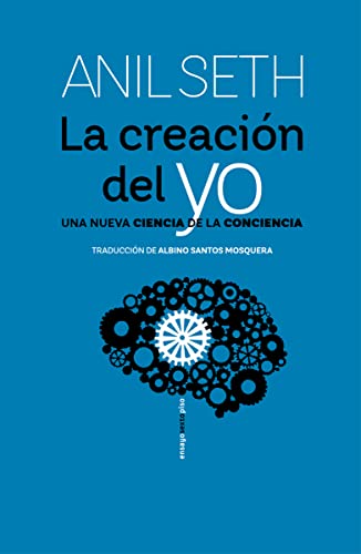 La creación del yo: Una nueva ciencia de la conciencia (ENSAYO)