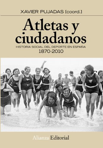 Atletas y ciudadanos: Historia social del deporte en España (Alianza Ensayo)
