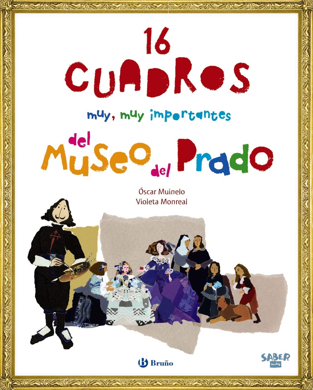 Saber más - 16 CUADROS muy, muy importantes del Museo del Prado (Castellano - A PARTIR DE 8 AÑOS - ÁLBUMES - Saber más)