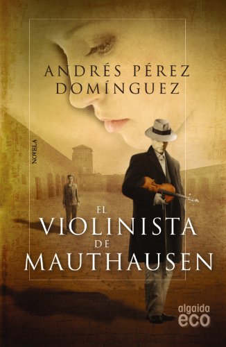 El violinista de Mauthausen (Algaida Literaria - Eco)