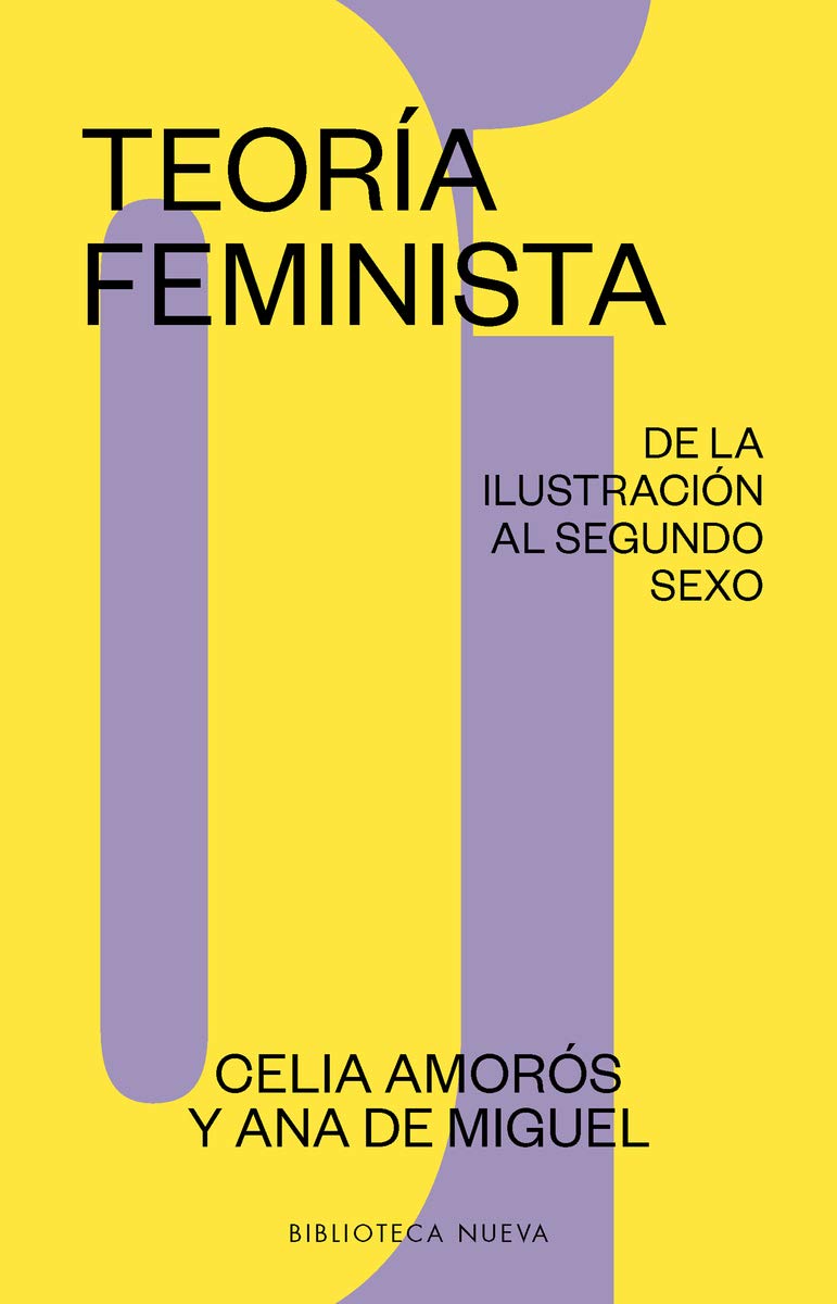 Teoría feminista 01: De la ilustración al segundo sexo (Estudios sobre la mujer)