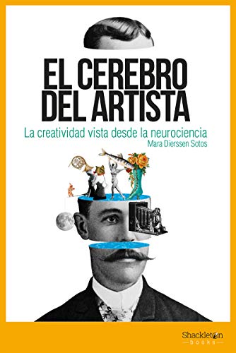 El cerebro del artista: La creatividad vista desde la neurociencia (Shackleton Discovery)