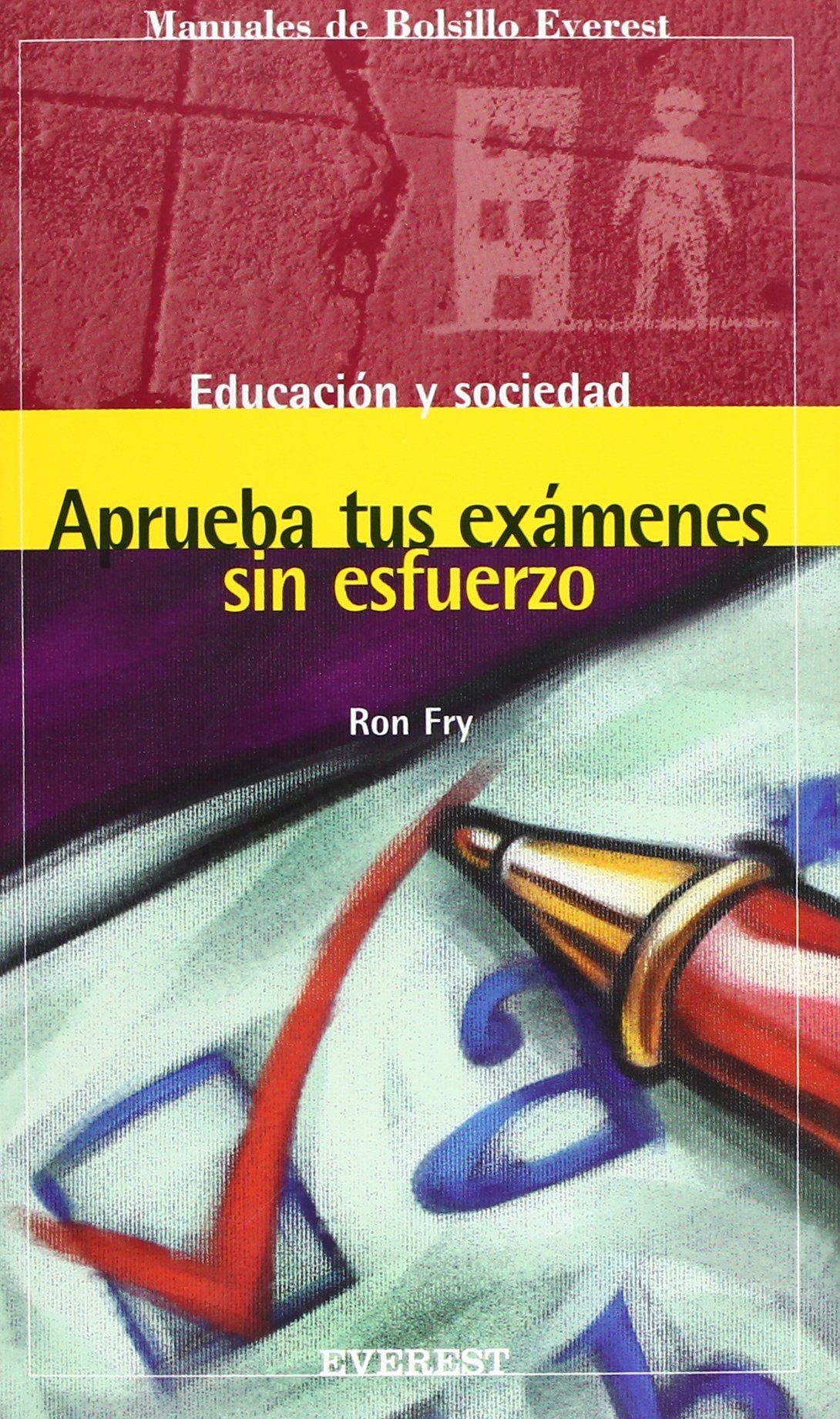 Aprueba tus exámenes sin esfuerzo (Manuales de bolsillo Everest / Educación y sociedad)