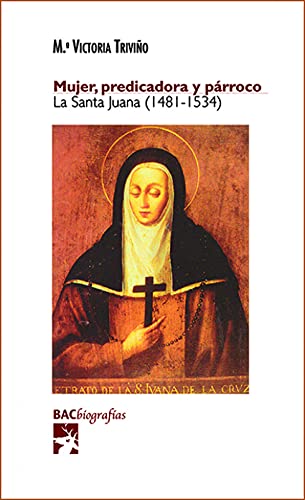 Mujer, predicadora y párroco. La Santa Juana (1481-1534) (BIOGRAFÍAS)