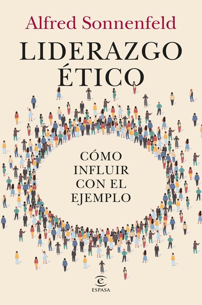 Liderazgo ético: Cómo influir con el ejemplo (Espasa Crecimiento personal)