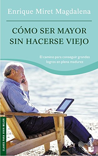 Cómo ser mayor sin hacerse viejo: 1 (Vivir Mejor)