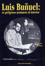 LUIS BUÑUEL: ES PELIGROSO ASOMARSE AL INTERIOR