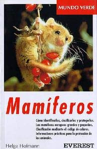 Mamíferos: Cómo identificarlos, clasificarlos y protegerlos. Los mamíferos europeos grandes y pequeños. Clasificación mediante el código de colores. ... la protección de los animales. (Mundo verde)