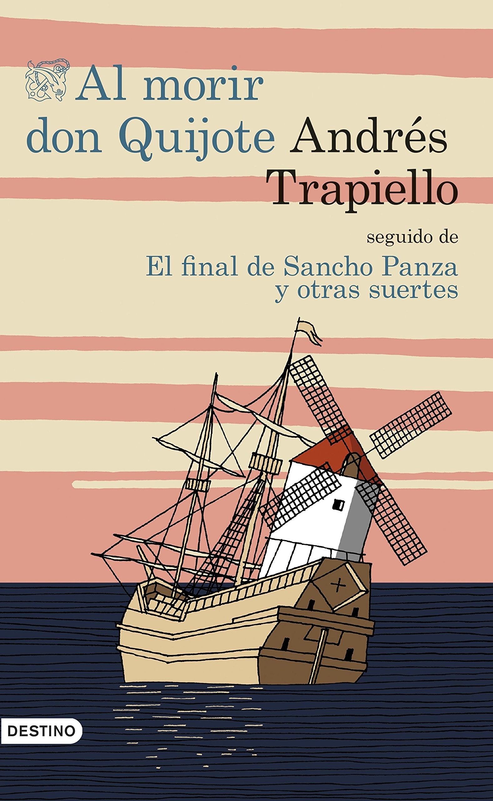 Al morir Don Quijote seguido de El final de Sancho Panza y otras suertes (Áncora & Delfín)
