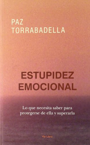 Estupidez emocional, la - como desarrollarla y como superarla (SIN COLECCION)