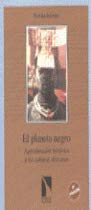 Planeta negro, el. aproximacion historica a las culturas negras