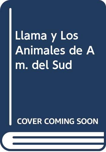 La llama y los animales de América del Sur (Animales de la Tierra)