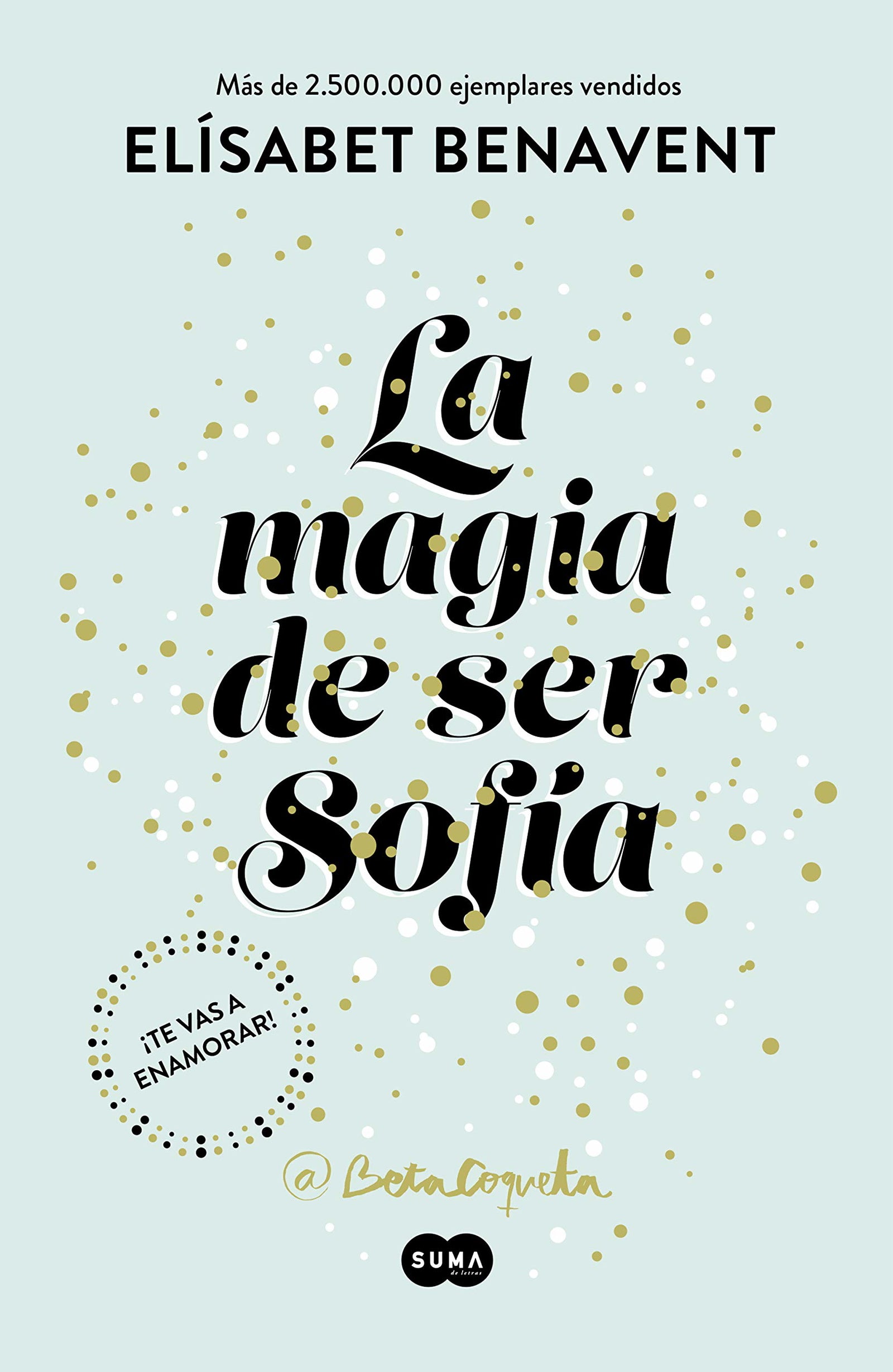 La magia de ser Sofía (Bilogía Sofía 1) (SUMA)