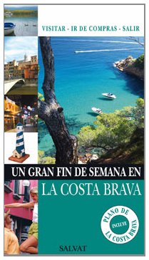 Un gran fin de semana en Costa Brava (Castellano - Salvat - Turismo - Fin De Semana)