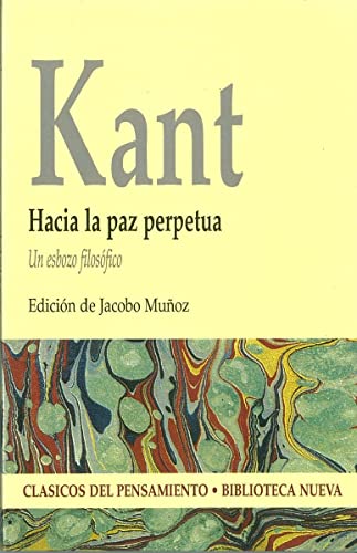 Hacia la paz perpetua: Un esbozo filosófico (Clásicos del pensamiento)