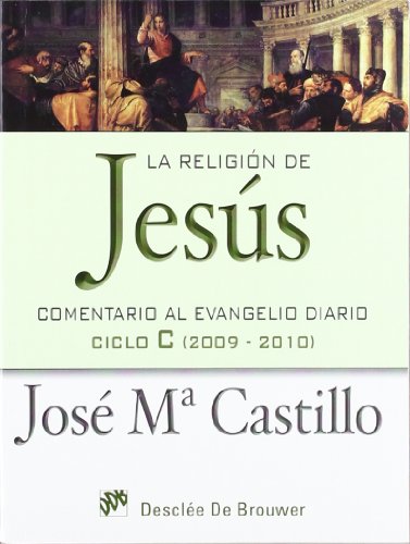 La religión de Jesús: Comentario al evangelio diario Ciclo C (2009-2010) (Temas bíblicos)