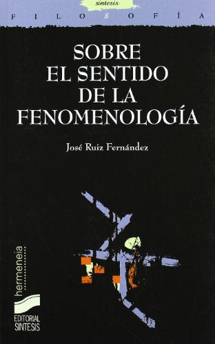 Sobre el sentido de la fenomenología: 28 (Filosofía. Hermeneia)