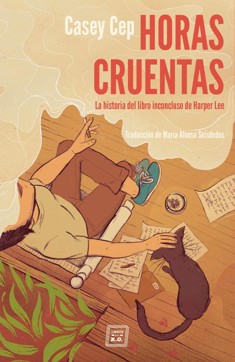 Horas cruentas: La historia del libro inconcluso de Harper Lee (VARIOS)