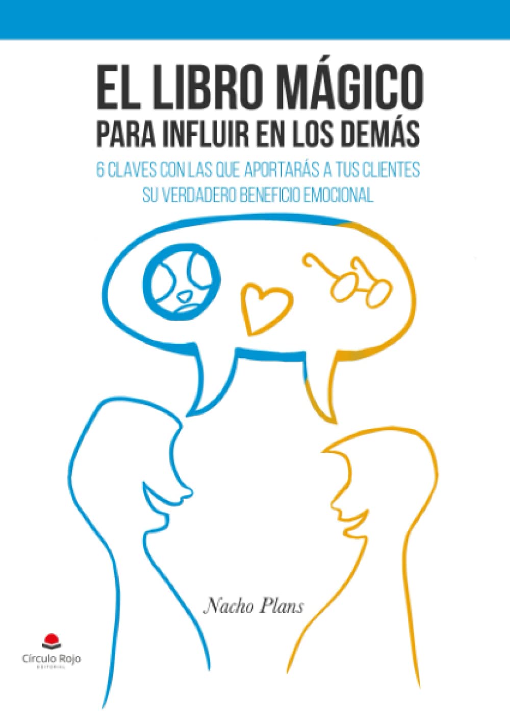 EL LIBRO MÁGICO PARA INFLUIR EN LOS DEMÁS: Descubre siete claves para enamorar y fidelizar a tus clientes y equipos de colaboración (NOVELA)