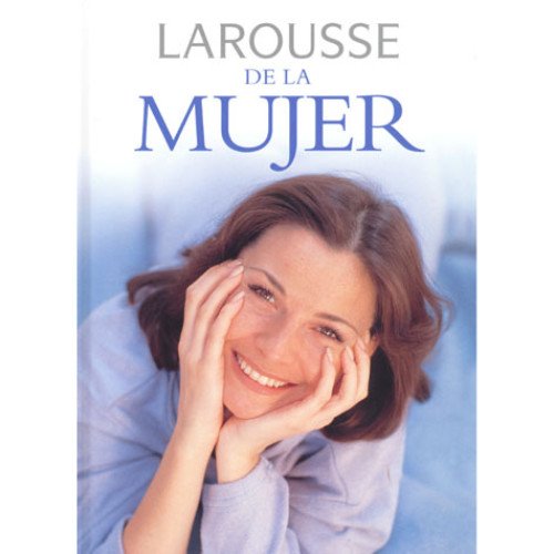 LAROUSSE DE LA MUJER (SIN COLECCION)