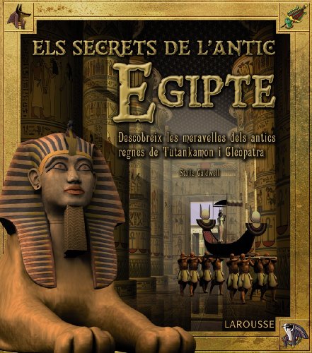 Els secrets de l ' antic Egipte (Larousse - Infantil / Juvenil - Catalán - A Partir De 8 Años)