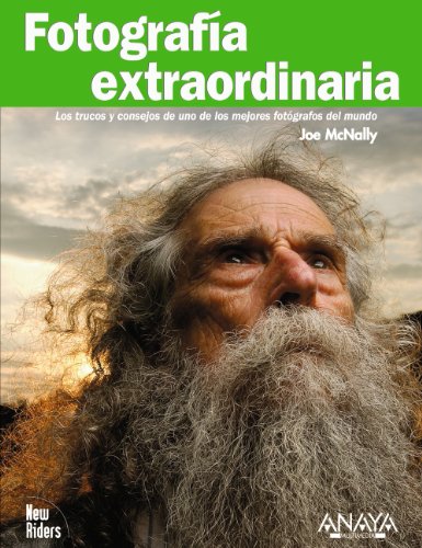 Fotografía extraordinaria. Los trucos y consejos de uno de los mejores fotógrafos del mundo (Títulos Especiales)
