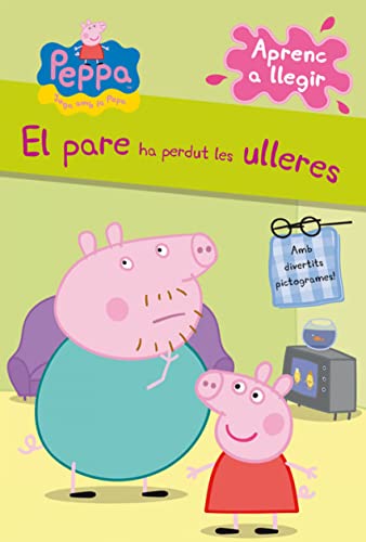 Peppa Pig. Lectoescriptura - Aprenc a llegir. El pare ha perdut les ulleres: Amb divertits pictogrames!