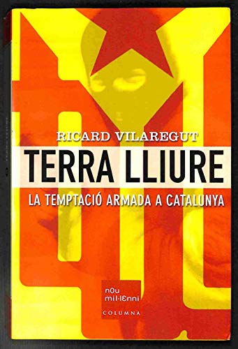 Terra Lliure. La Temptació Armada a Catalunya (NOU MIL·LENNI)