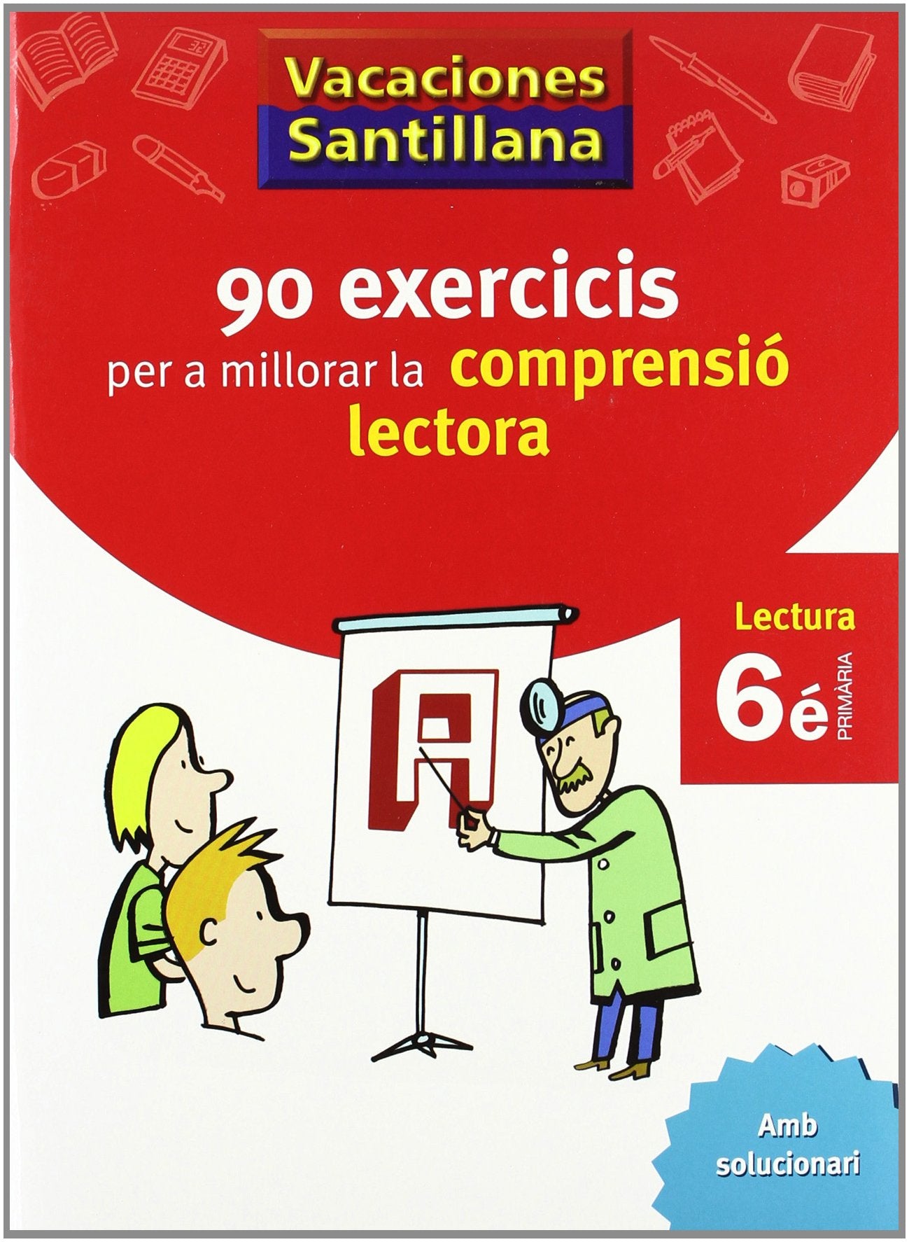 VACACIONES SANTILLANA 90 EXERCICIS PER A MILLORAR LA COMPRENSIO LECTORA 6 PRIMARIA (CUADERNOS DE VACACIONES)