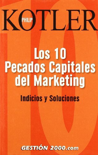 Los 10 pecados capitales del marketing: Indicios y soluciones (MARKETING Y VENTAS)