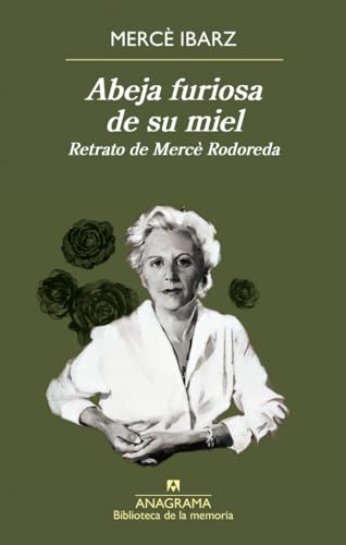 Abeja furiosa de su miel: Retrato de Mercè Rodoreda (Biblioteca de la memoria)
