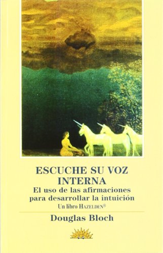 Escuche su voz interna (el uso de las afirmaciones para desarrollar...