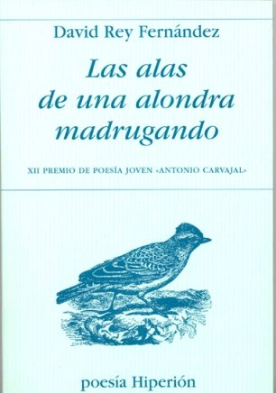 ALAS DE UNA ALONDRA MADRUGANDO,LAS -XII PREMIO POE.ANTO.CARV (POESIA HIPERION)