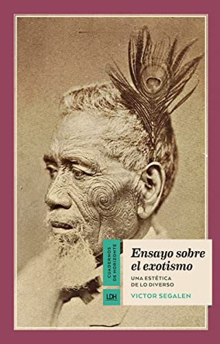 Ensayo sobre el exotismo: Una estética de lo diverso: 10 (Cuadernos de Horizonte)