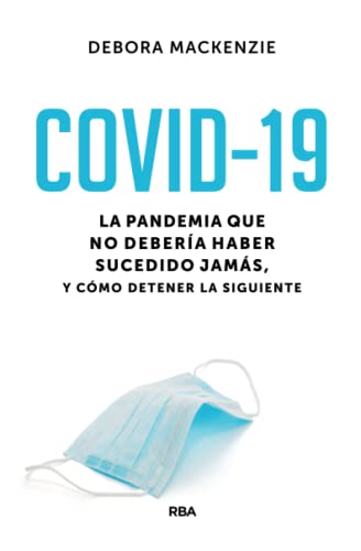 COVID-19: La pandemia que no debería haber sucedido jamás, y cómo detener la siguiente / The Pandemic that Never Should Have Happened and How to Stop the Next One (Divulgación)