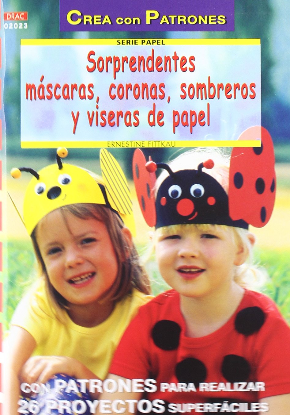 Serie Papel nº 23. SORPRENDENTES MÁSCARAS, CORONAS, SOMBREROS Y VISERAS DE PAPEL (CREA CON PATRONES-PAPEL)