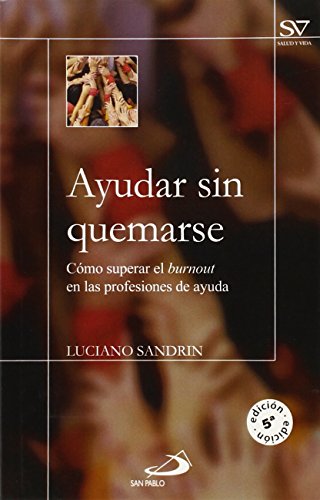 Ayudar sin quemarse: Cómo superar el burnout en las profesiones de ayuda: 9 (Salud y vida)